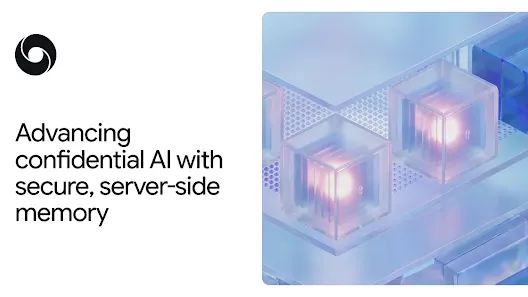 Advancing Private AI Compute with secure, server-side memory