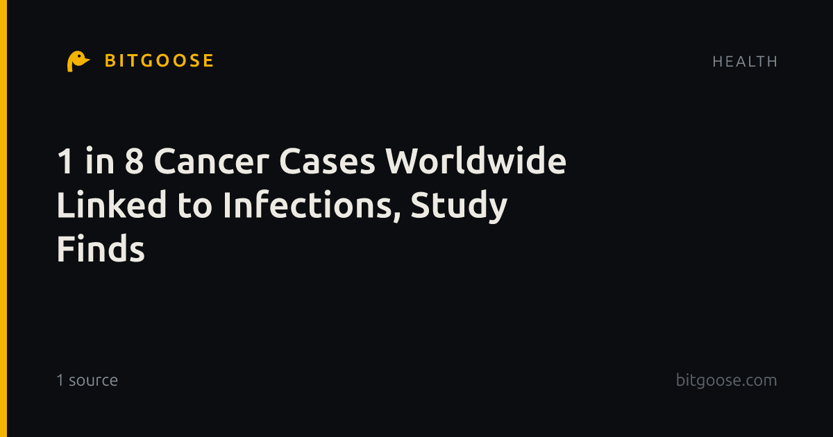 1 in 8 Cancer Cases Worldwide Linked to Infections, Study Finds