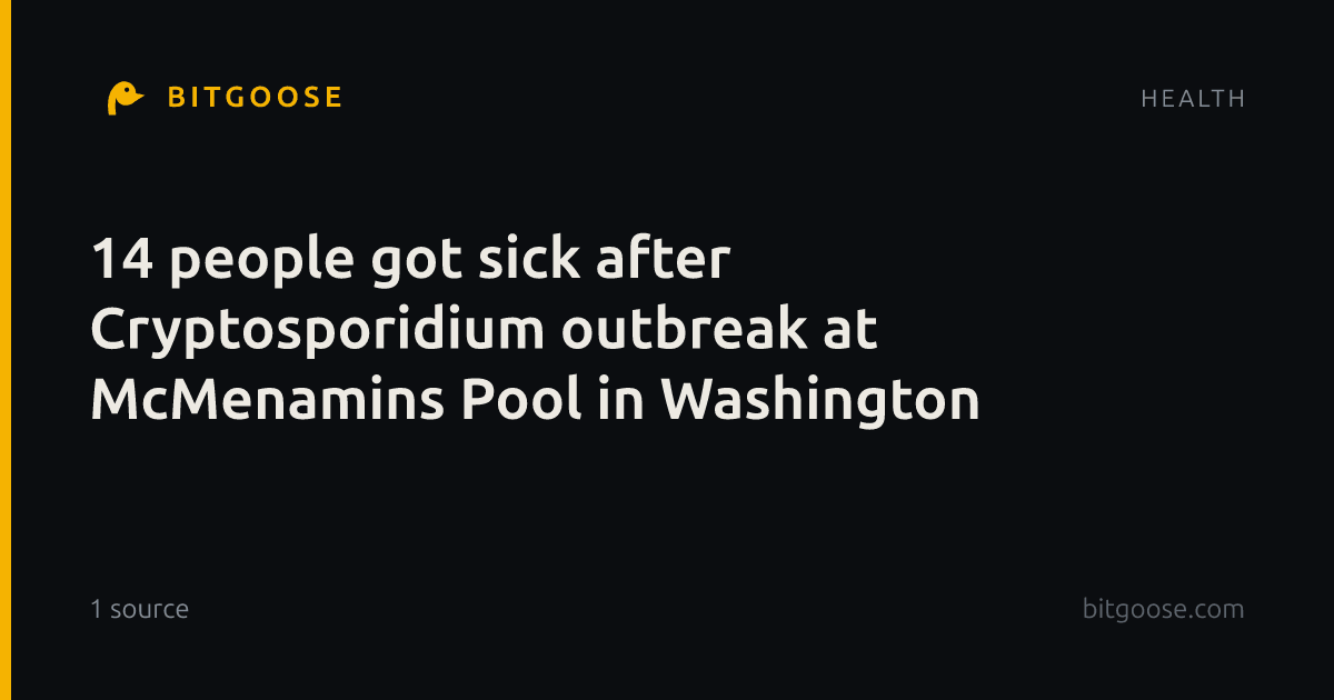 14 people got sick after Cryptosporidium outbreak at McMenamins Pool in Washington
