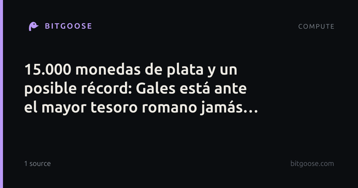 15.000 monedas de plata y un posible récord: Gales está ante el mayor tesoro romano jamás encontrado allí