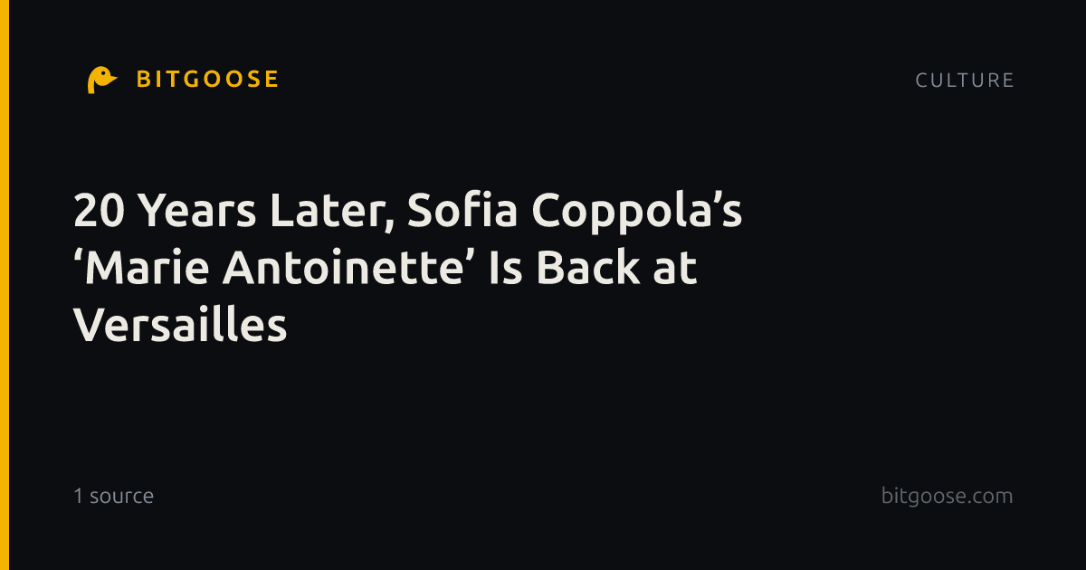 20 Years Later, Sofia Coppola’s ‘Marie Antoinette’ Is Back at Versailles