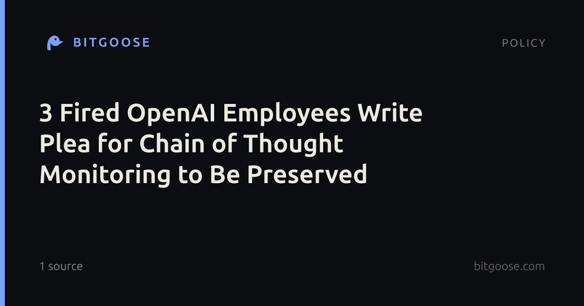 3 Fired OpenAI Employees Write Plea for Chain of Thought Monitoring to Be Preserved
