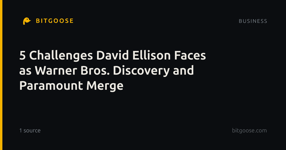 5 Challenges David Ellison Faces as Warner Bros. Discovery and Paramount Merge