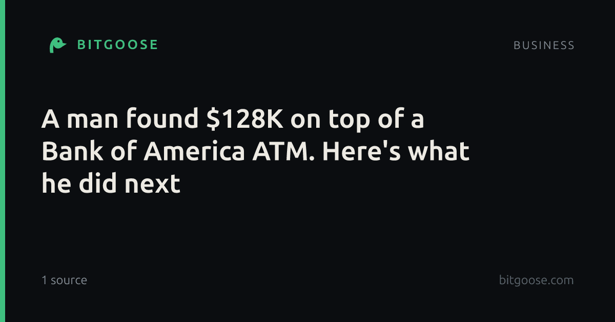 A man found $128K on top of a Bank of America ATM. Here's what he did next
