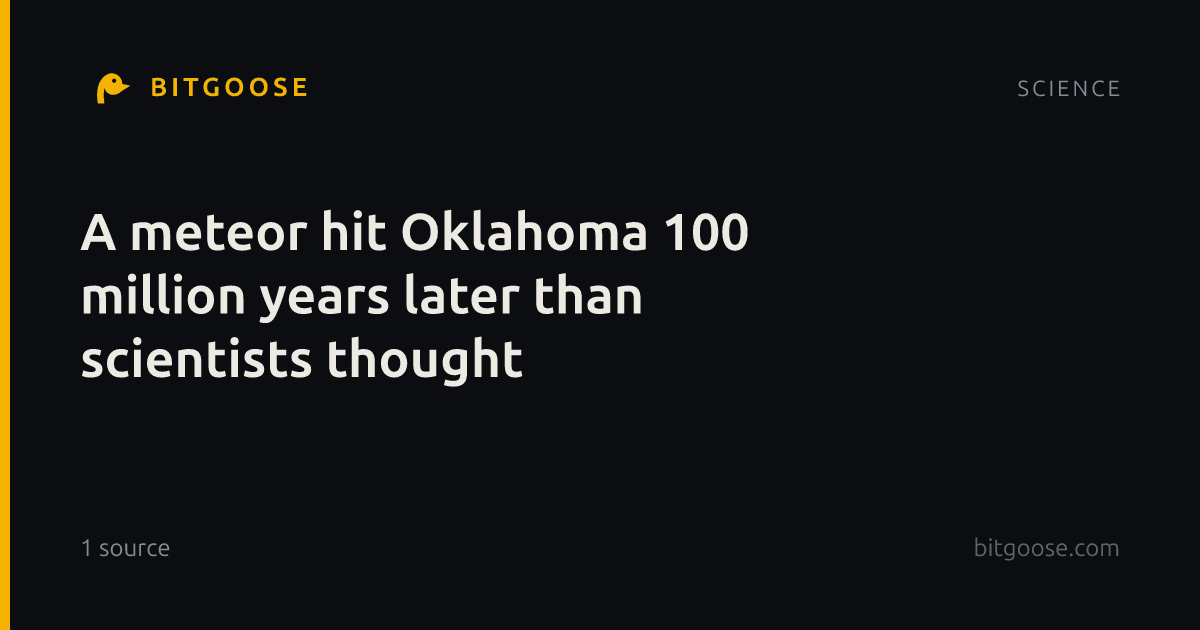 A meteor hit Oklahoma 100 million years later than scientists thought