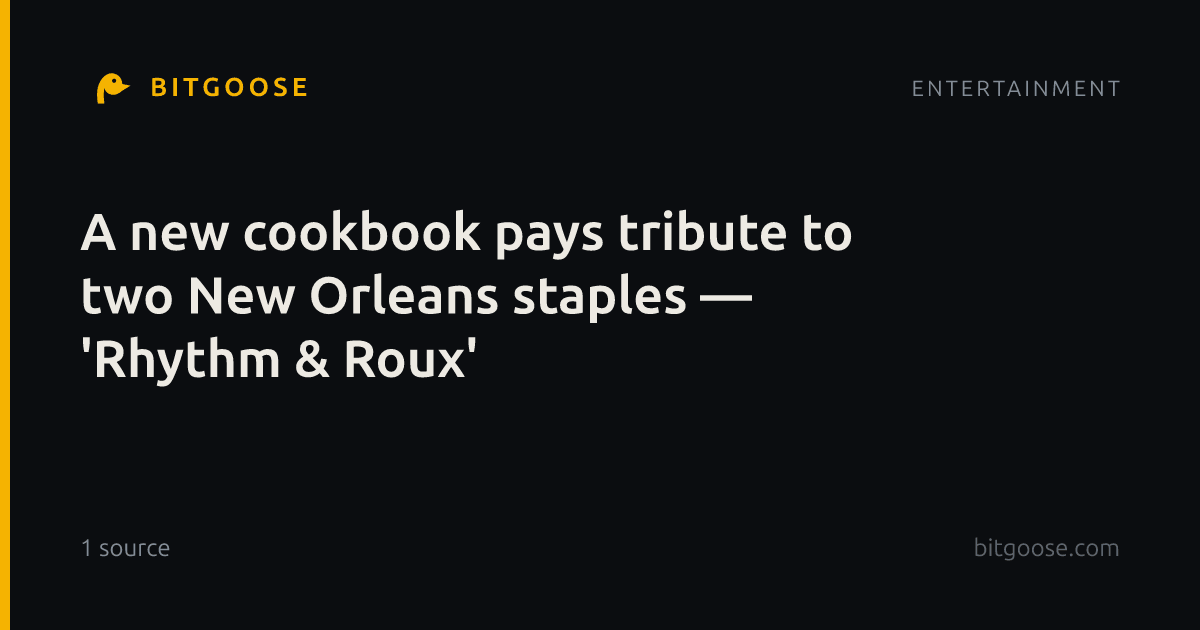 A new cookbook pays tribute to two New Orleans staples — 'Rhythm & Roux'