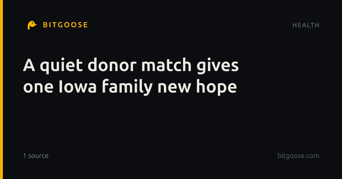 A quiet donor match gives one Iowa family new hope