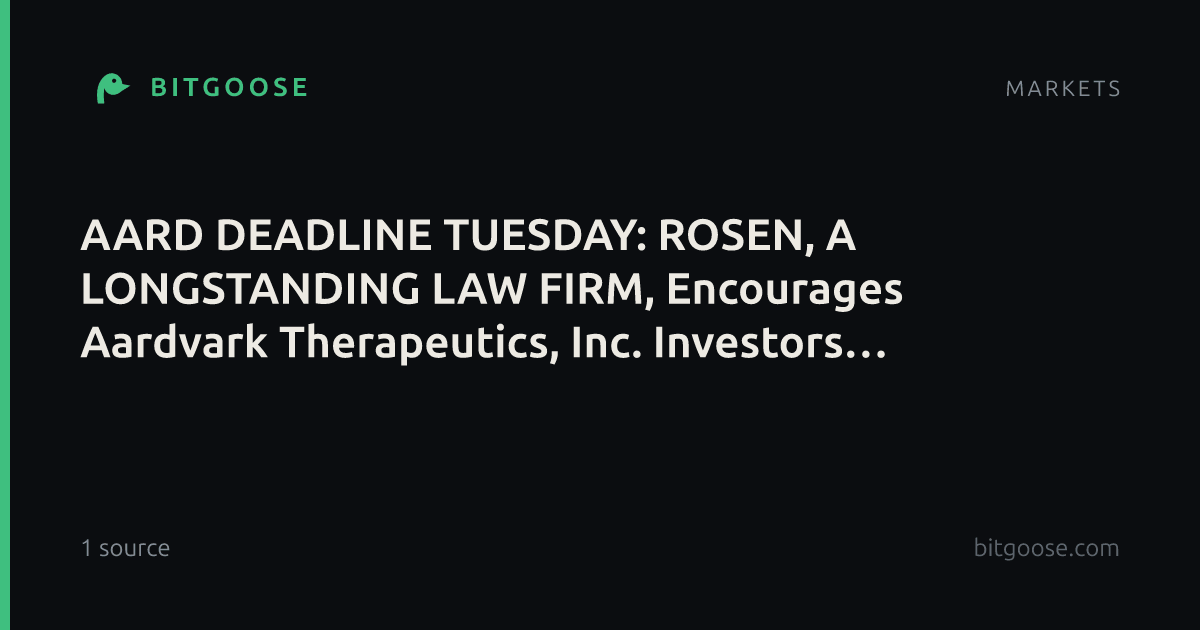 AARD DEADLINE TUESDAY: ROSEN, A LONGSTANDING LAW FIRM, Encourages Aardvark Therapeutics, Inc. Investors with Losses in Excess of $100K to Secure Counsel Before Important October 13 Deadline in...