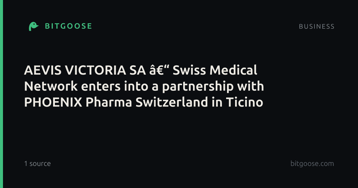 AEVIS VICTORIA SA â€“ Swiss Medical Network enters into a partnership with PHOENIX Pharma Switzerland in Ticino