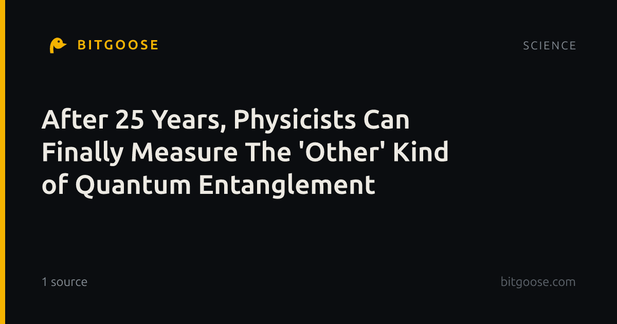 After 25 Years, Physicists Can Finally Measure The 'Other' Kind of Quantum Entanglement