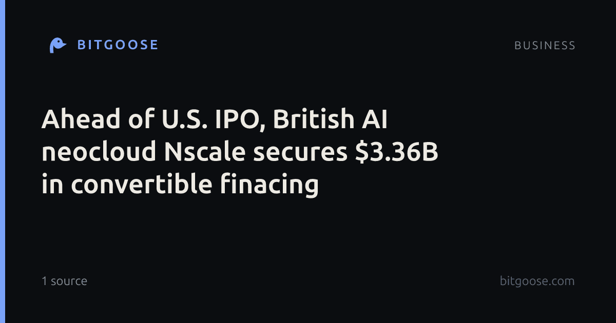Ahead of U.S. IPO, British AI neocloud Nscale secures $3.36B in convertible finacing