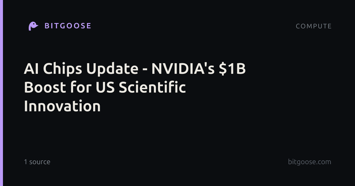AI Chips Update - NVIDIA's $1B Boost for US Scientific Innovation