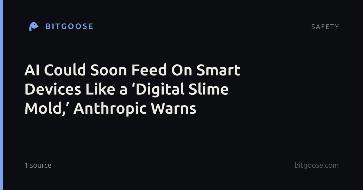AI Could Soon Feed On Smart Devices Like a ‘Digital Slime Mold,’ Anthropic Warns