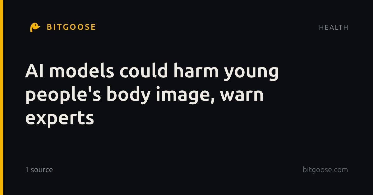 AI models could harm young people's body image, warn experts