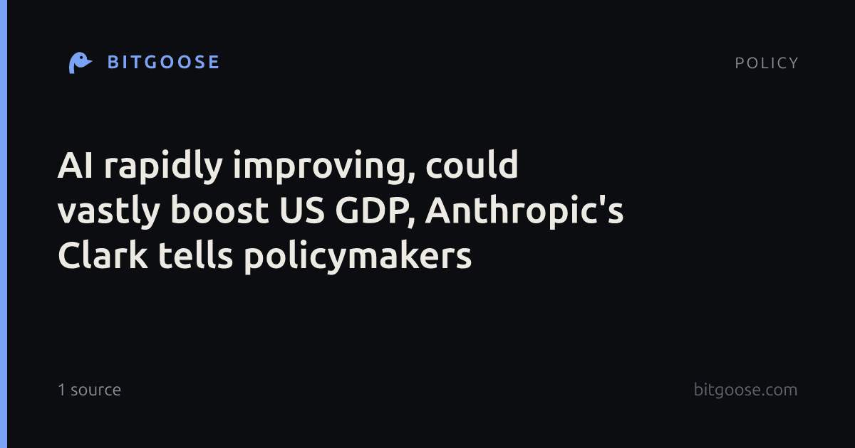 AI rapidly improving, could vastly boost US GDP, Anthropic's Clark tells policymakers