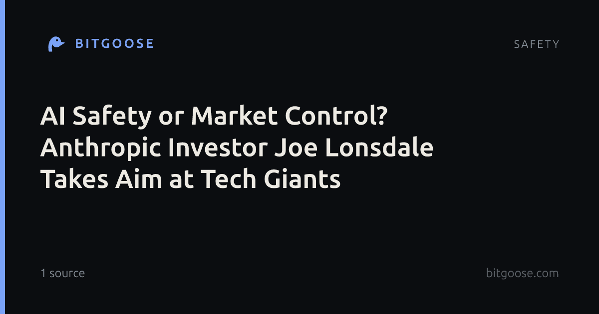 AI Safety or Market Control? Anthropic Investor Joe Lonsdale Takes Aim at Tech Giants