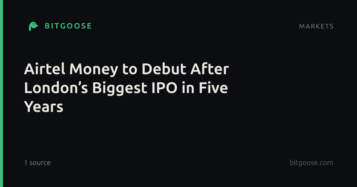 Airtel Money to Debut After London’s Biggest IPO in Five Years
