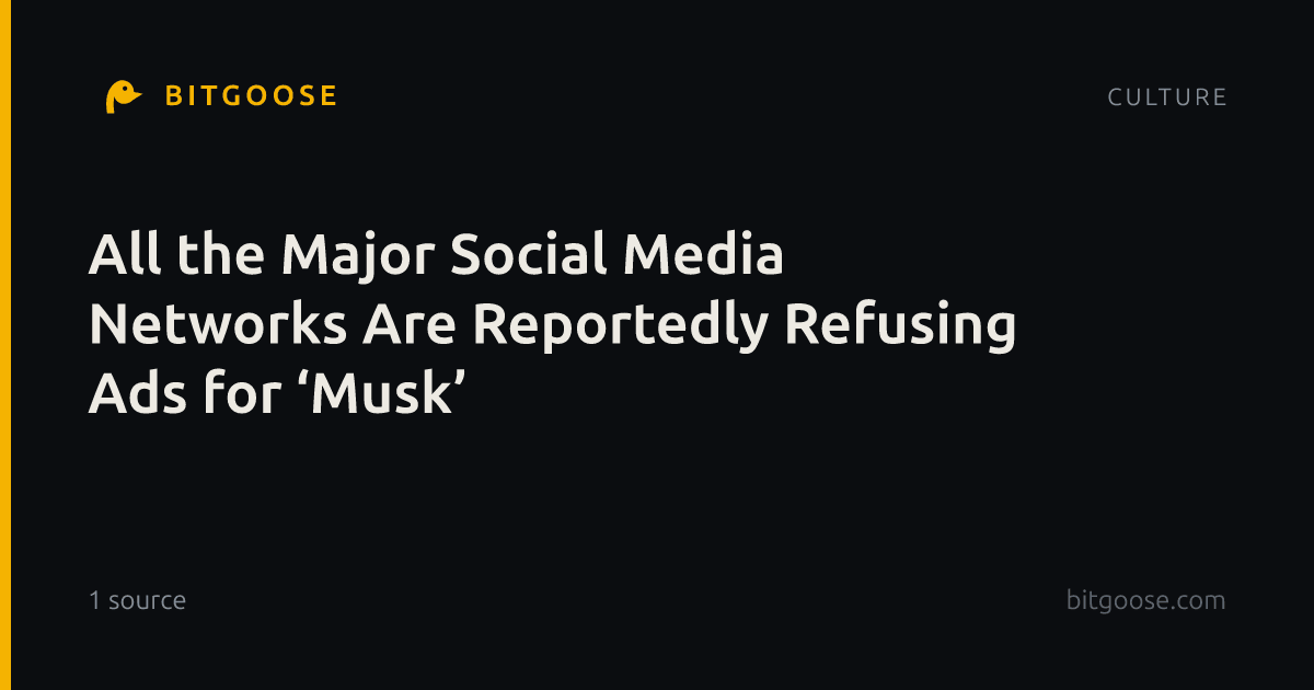 All the Major Social Media Networks Are Reportedly Refusing Ads for ‘Musk’