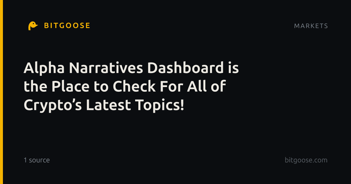 Alpha Narratives Dashboard is the Place to Check For All of Crypto’s Latest Topics!
