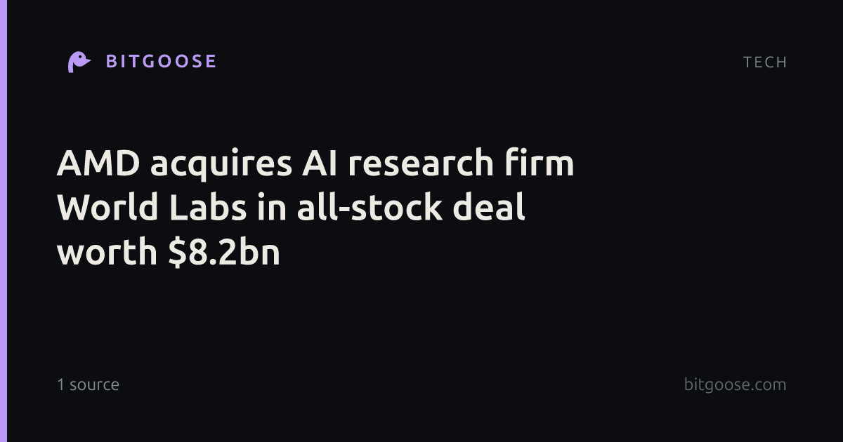 AMD acquires AI research firm World Labs in all-stock deal worth $8.2bn