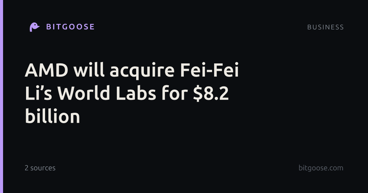 AMD will acquire Fei-Fei Li’s World Labs for $8.2 billion