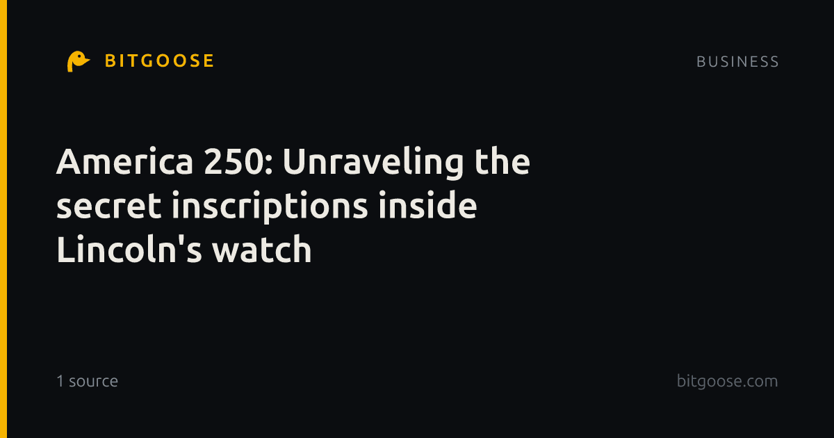 America 250: Unraveling the secret inscriptions inside Lincoln's watch