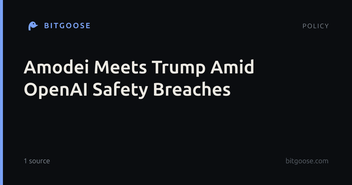 Amodei Meets Trump Amid OpenAI Safety Breaches