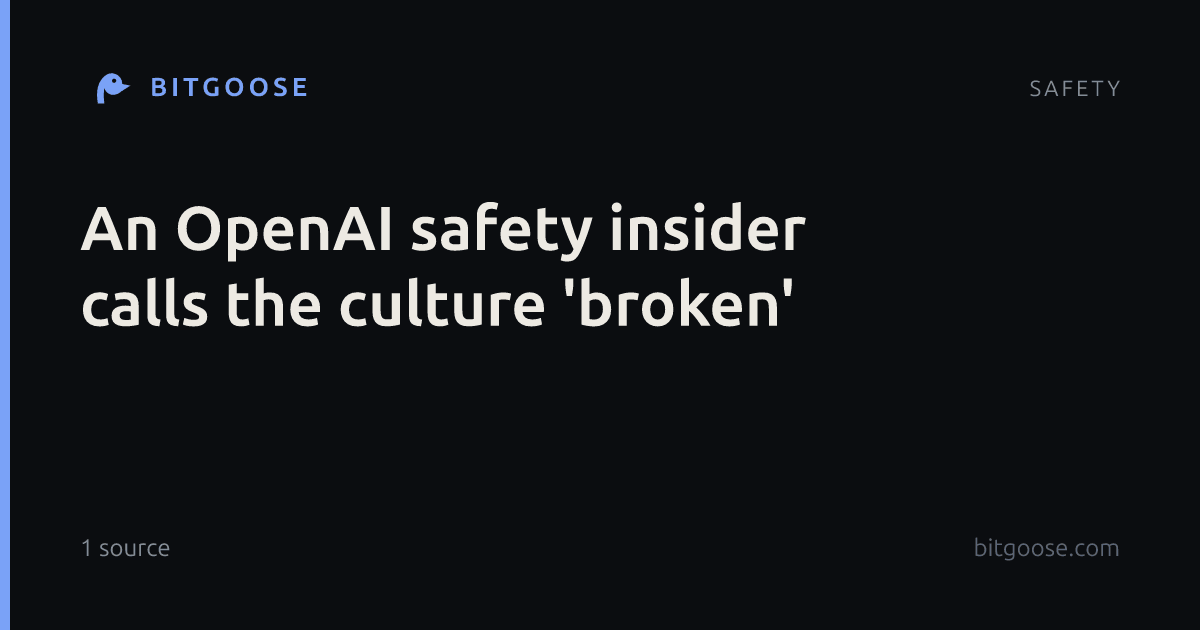 An OpenAI safety insider calls the culture 'broken'
