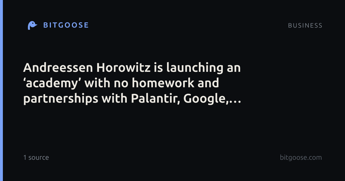 Andreessen Horowitz is launching an ‘academy’ with no homework and partnerships with Palantir, Google, and Meta
