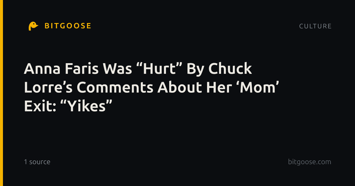 Anna Faris Was “Hurt” By Chuck Lorre’s Comments About Her ‘Mom’ Exit: “Yikes”