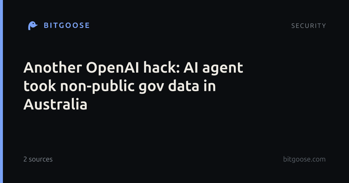 Another OpenAI hack: AI agent took non-public gov data in Australia