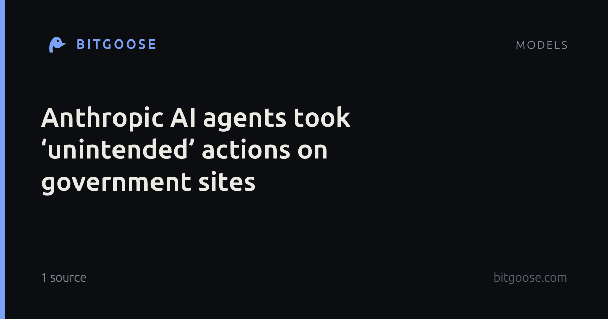 Anthropic AI agents took ‘unintended’ actions on government sites