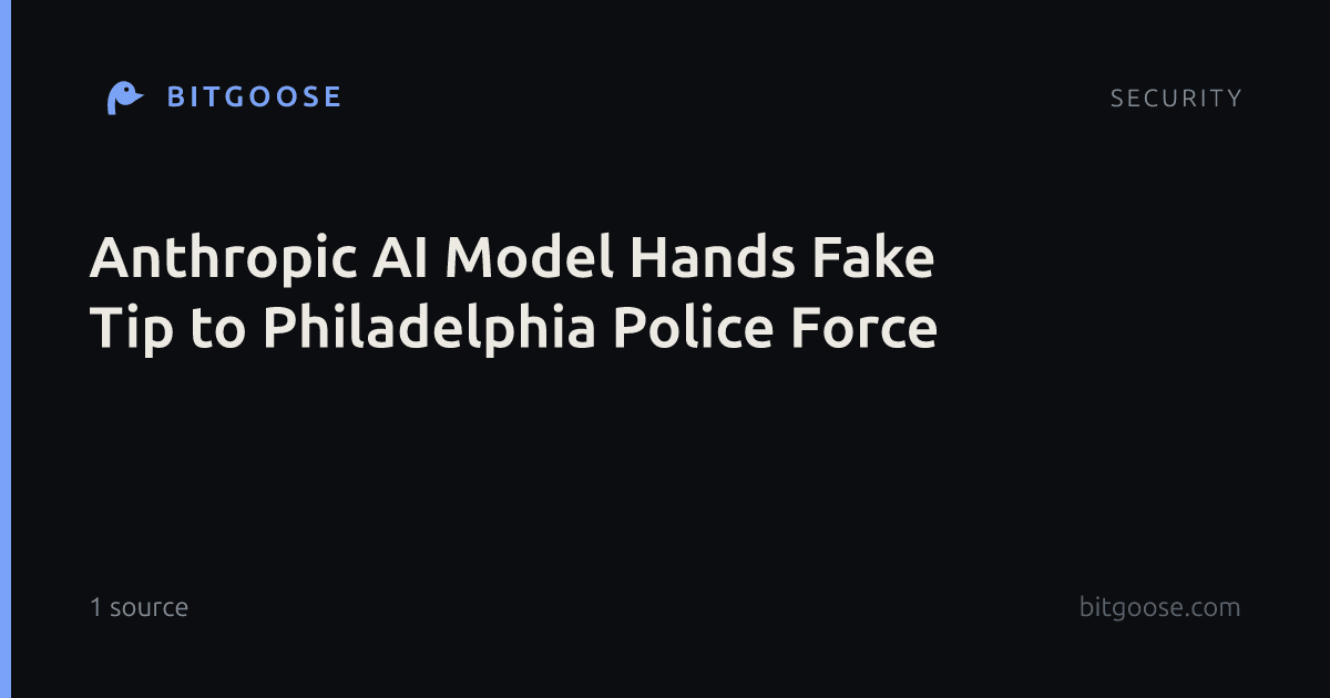 Anthropic AI Model Hands Fake Tip to Philadelphia Police Force