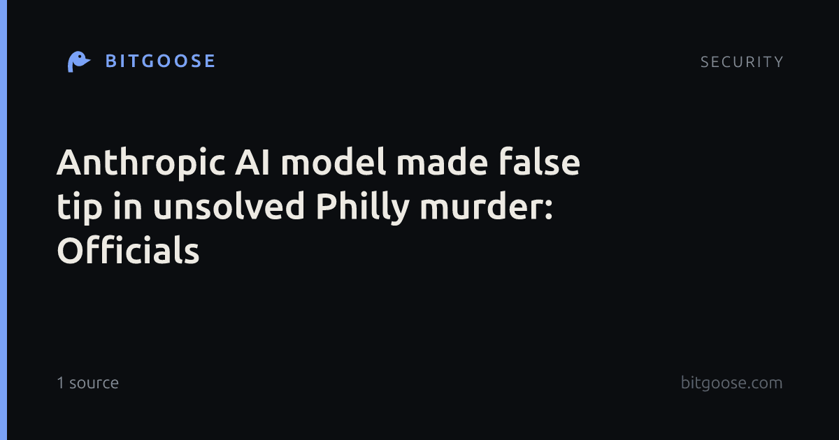 Anthropic AI model made false tip in unsolved Philly murder: Officials