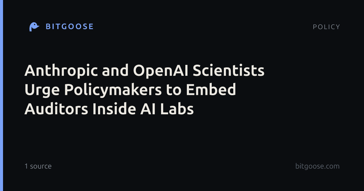 Anthropic and OpenAI Scientists Urge Policymakers to Embed Auditors Inside AI Labs