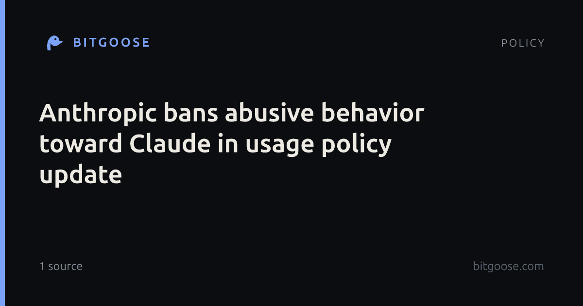 Anthropic bans abusive behavior toward Claude in usage policy update