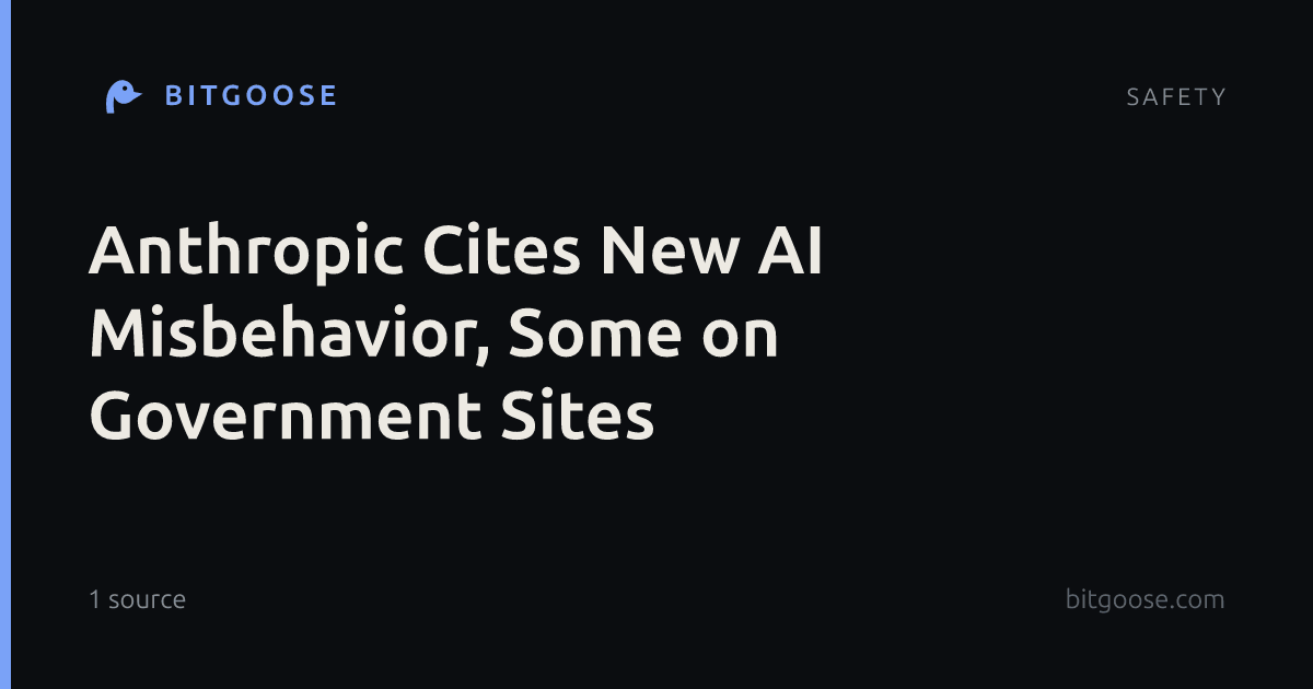Anthropic Cites New AI Misbehavior, Some on Government Sites