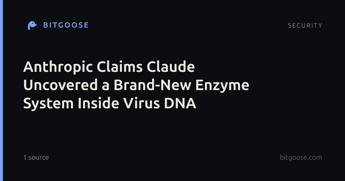 Anthropic Claims Claude Uncovered a Brand-New Enzyme System Inside Virus DNA