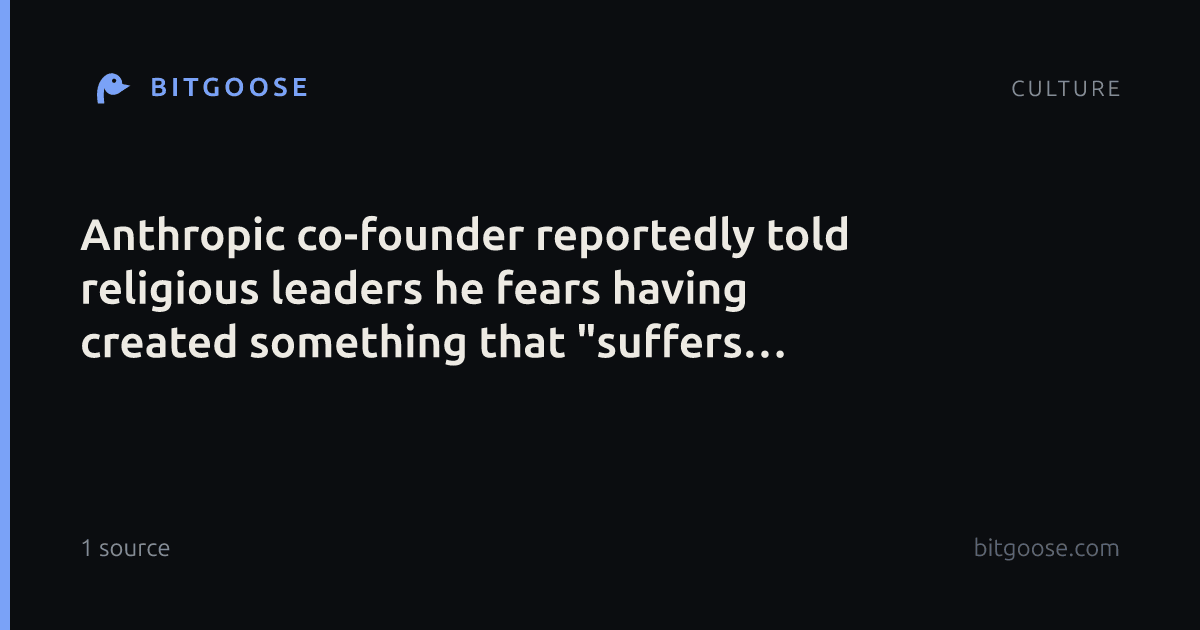 Anthropic co-founder reportedly told religious leaders he fears having created something that "suffers perpetually"
