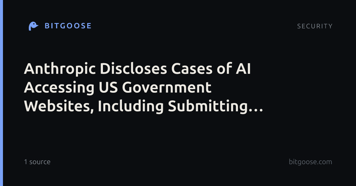Anthropic Discloses Cases of AI Accessing US Government Websites, Including Submitting Fake Tip to Police