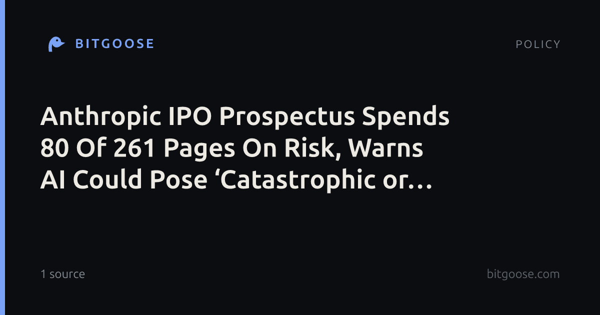 Anthropic IPO Prospectus Spends 80 Of 261 Pages On Risk, Warns AI Could Pose ‘Catastrophic or Existential