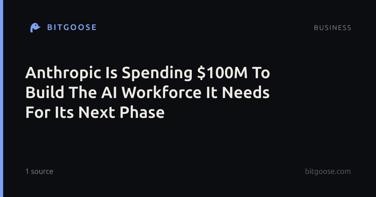 Anthropic Is Spending $100M To Build The AI Workforce It Needs For Its Next Phase
