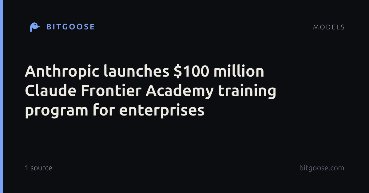 Anthropic launches $100 million Claude Frontier Academy training program for enterprises