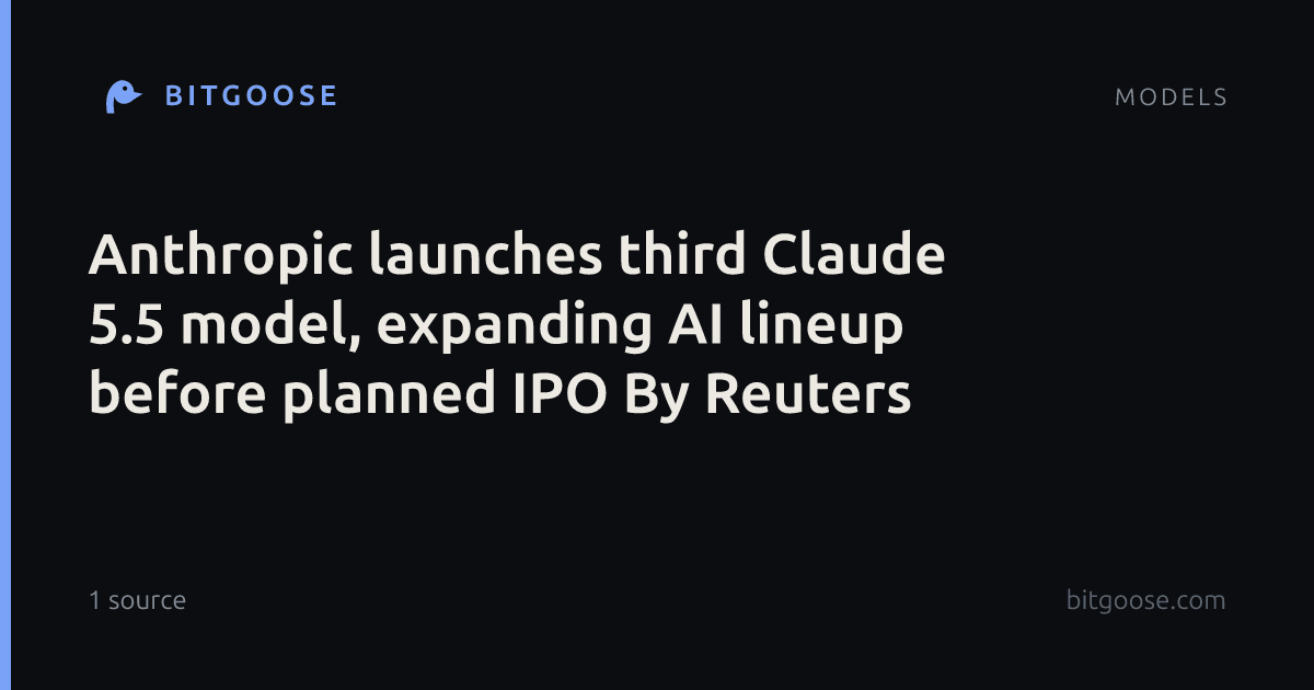 Anthropic launches third Claude 5.5 model, expanding AI lineup before planned IPO By Reuters