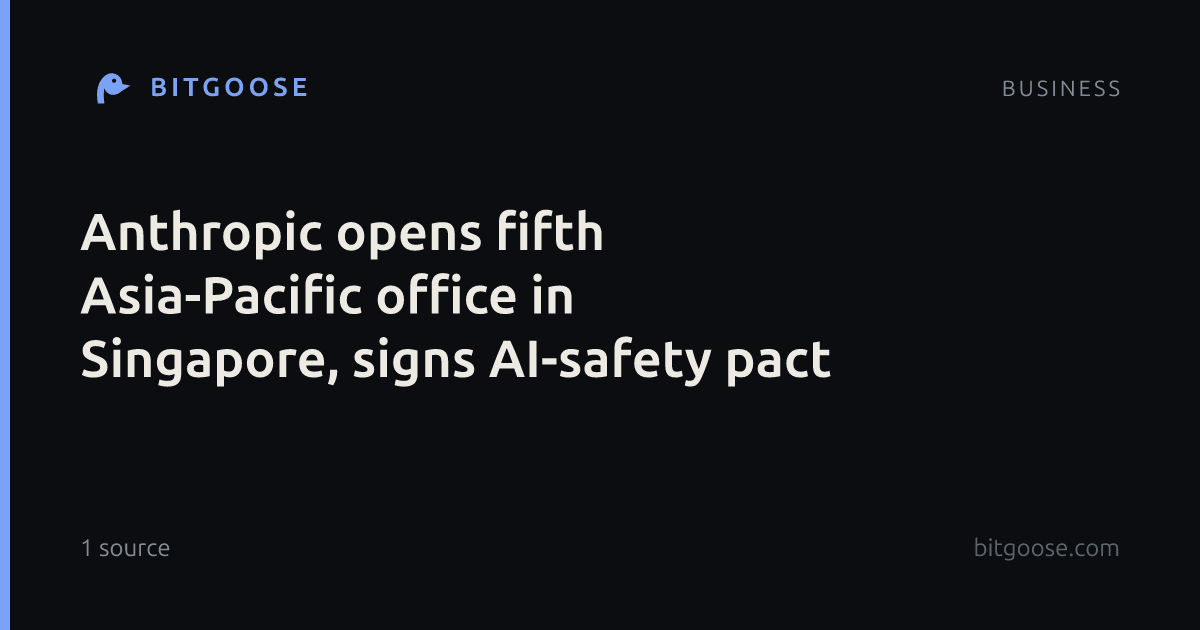 Anthropic opens fifth Asia-Pacific office in Singapore, signs AI-safety pact