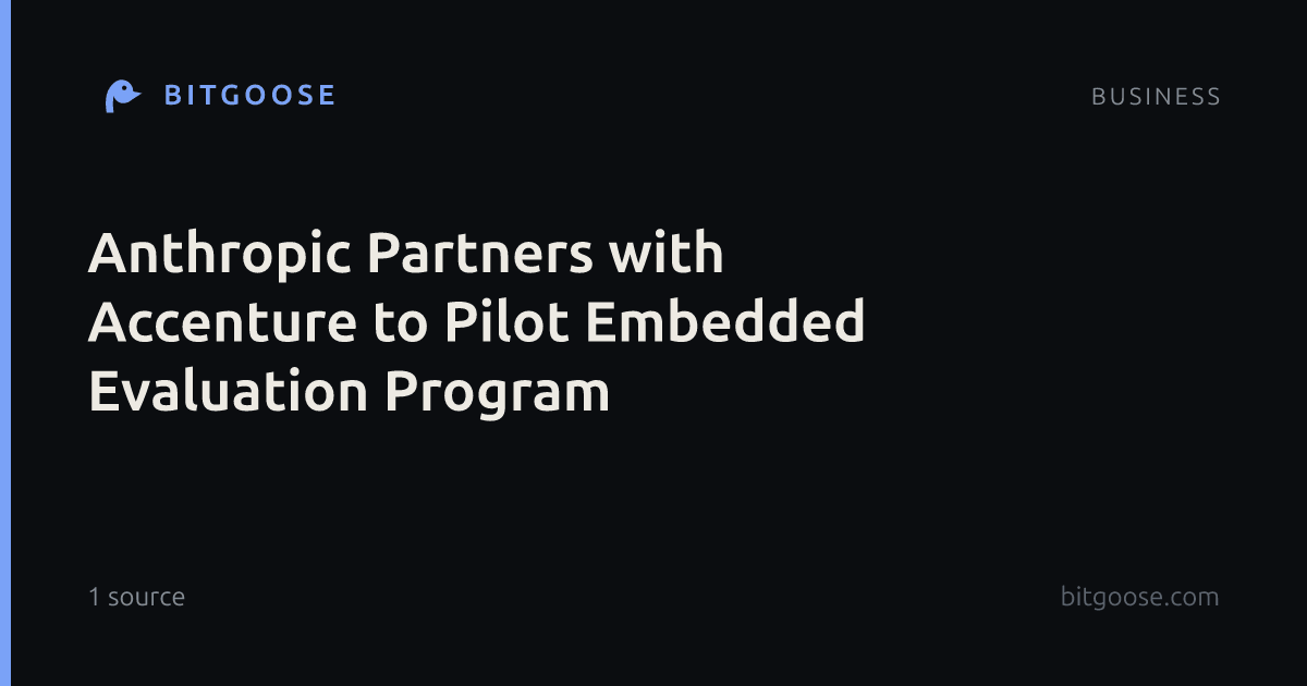 Anthropic Partners with Accenture to Pilot Embedded Evaluation Program