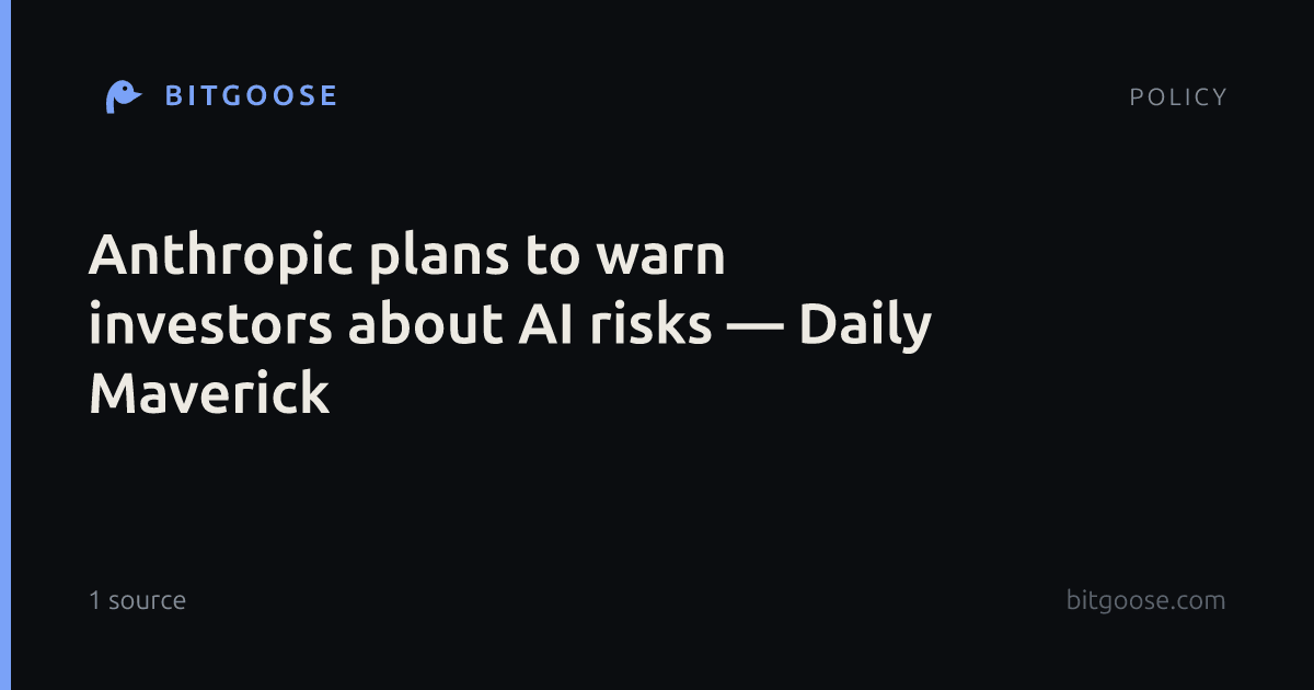 Anthropic plans to warn investors about AI risks — Daily Maverick