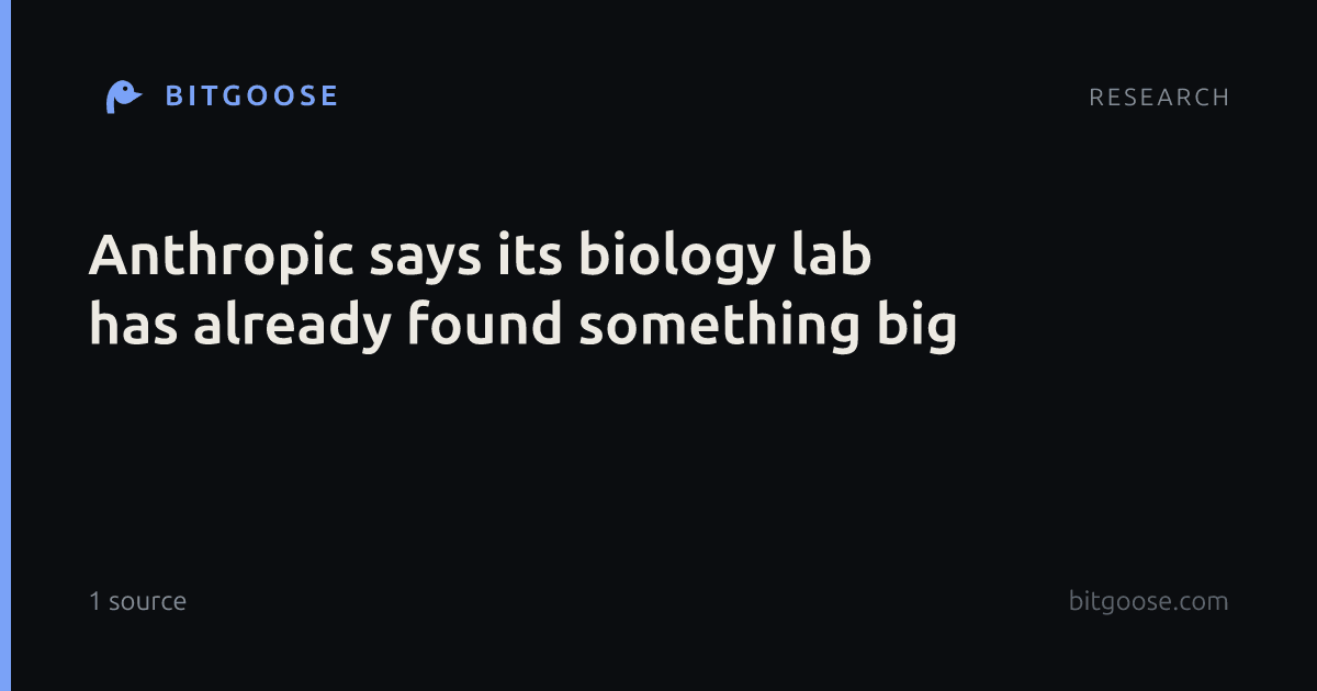 Anthropic says its biology lab has already found something big