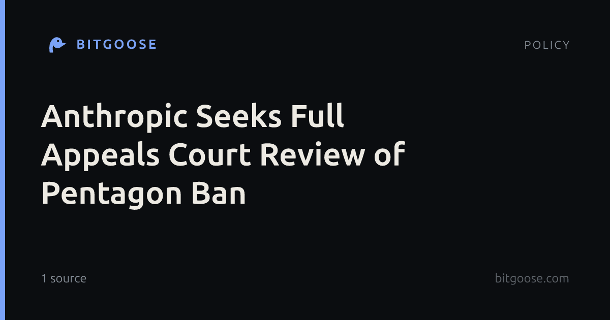 Anthropic Seeks Full Appeals Court Review of Pentagon Ban