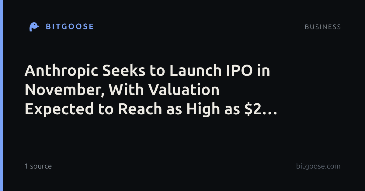Anthropic Seeks to Launch IPO in November, With Valuation Expected to Reach as High as $2 Trillion